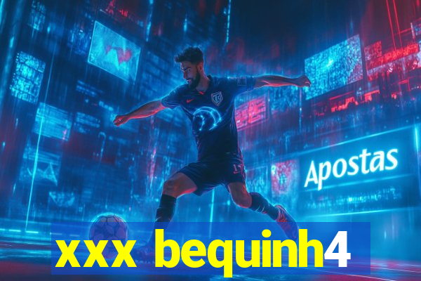 xxx bequinh4